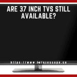 Are 37 Inch TVs Still Available