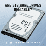 Are 5TB Hard Drives Reliable