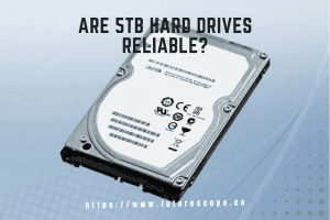 Are 5TB Hard Drives Reliable