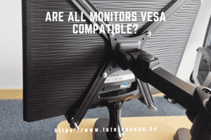 Are All Monitors VESA Compatible