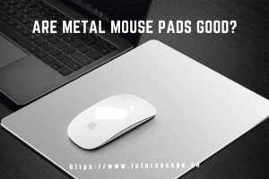 Are Metal Mouse Pads Good