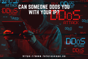 Can Someone DDoS You With Your IP