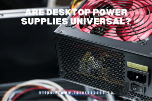 Are Desktop Power Supplies Universal