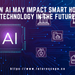 How AI May Impact Smart Home Technology in the Future