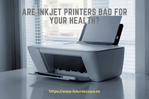 Are Inkjet Printers Bad for Your Health