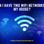 Can I Have Two Wifi Networks in My House