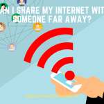 Can I Share My Internet With Someone Far Away