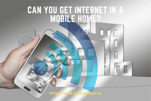 Can You Get Internet in a Mobile Home