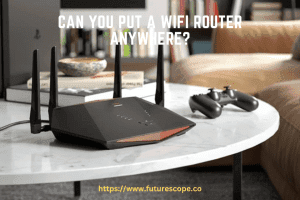 Can You Put a Wifi Router Anywhere