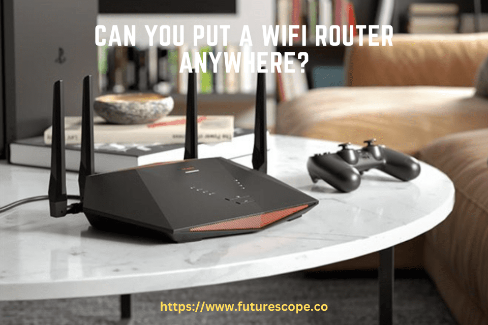 Can You Put a Wifi Router Anywhere?