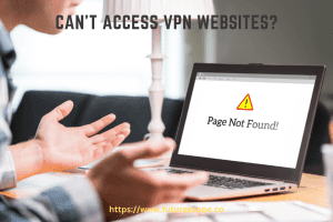 Can't Access VPN Websites