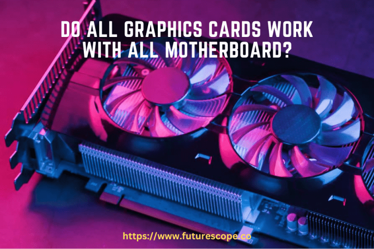 Do All Graphics Cards Work With All Motherboard