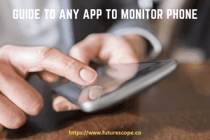Guide to Any App to Monitor Phone
