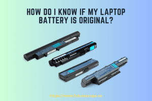 How Do I Know If My Laptop Battery is Original