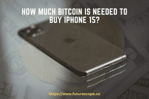 How Much Bitcoin is Needed to Buy Iphone 15