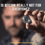 Is Bitcoin Really Not for Everyone
