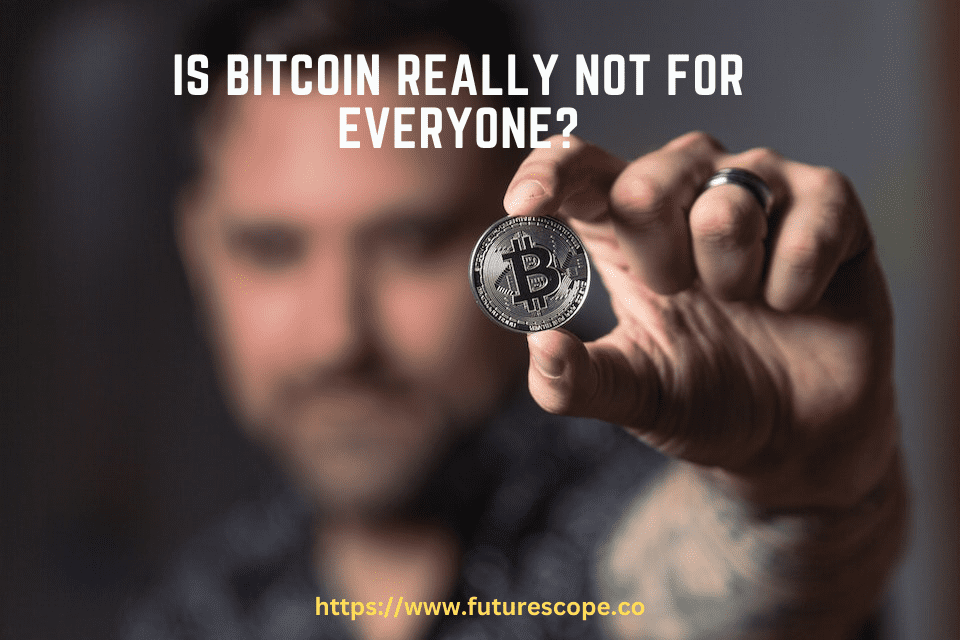 Is Bitcoin Really Not for Everyone