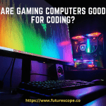 Are Gaming Computers Good For Coding