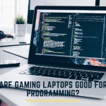 Are Gaming Laptops Good for Programming
