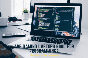 Are Gaming Laptops Good for Programming