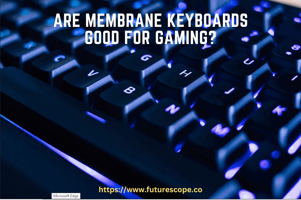 Are Membrane Keyboards Good for Gaming? Unlocking the Gaming Potential!
