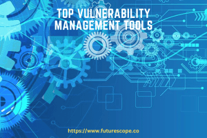 Top Vulnerability Management Tools