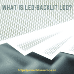 What is LED-Backlit LCD?