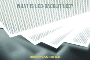 What is LED-Backlit LCD?