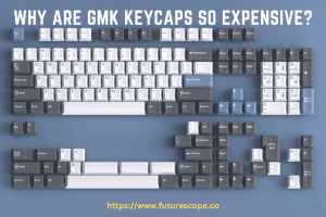 Why Are GMK Keycaps So Expensive