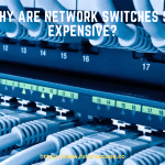 Why Are Network Switches So Expensive