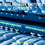 Why Are Network Switches So Expensive
