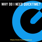 Why Do I Need Quicktime