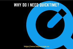 Why Do I Need Quicktime