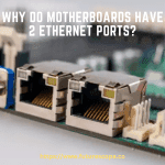 Why Do Motherboards Have 2 Ethernet Ports