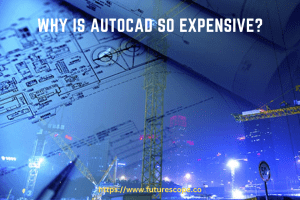 Why Is Autocad So Expensive