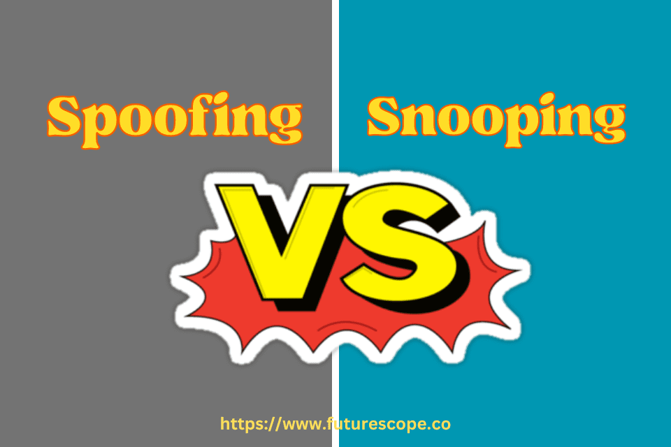 What is the Difference between Spoofing And Snooping?