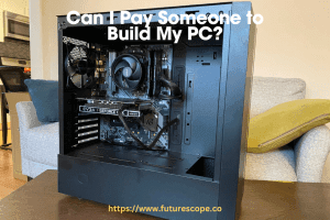 Can I Pay Someone to Build My PC