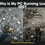 Why is My PC Running Low FPS?
