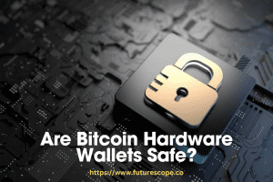 Are Bitcoin Hardware Wallets Safe