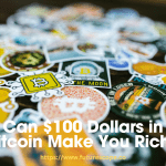 Can $100 Dollars in Bitcoin Make You Rich