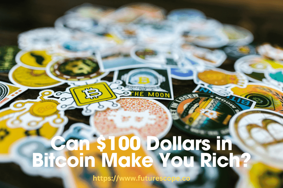Can $100 Dollars in Bitcoin Make You Rich
