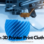 Can 3D Printer Print Clothes?