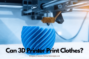 Can 3D Printer Print Clothes?