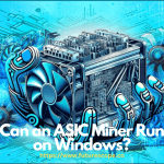 Can an ASIC Miner Run on Windows?
