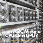 Is an ASIC Miner a CPU Or a GPU?