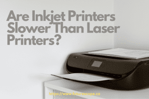 Why are Inkjet Printers Slower Than Laser Printers
