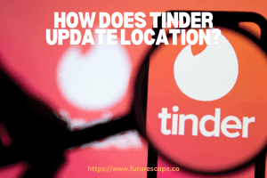 Does Tinder Update Location When App is Closed