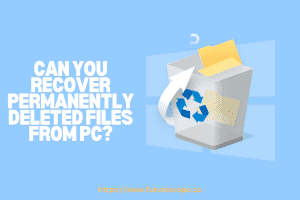 How to Recover Permanently Deleted Files from PC