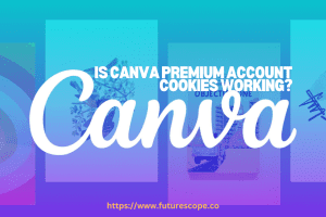 Is Canva Premium Account Cookies Working?
