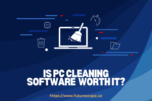 Is PC Cleaning Software Safe and Worth It?